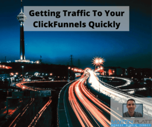 Getting traffic to your ClickFunnels quickly