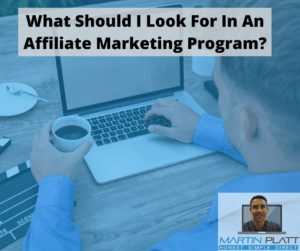 What should I look for in an affiliate marketing program?
