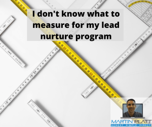 I don't know what to measure for my lead nurture program
