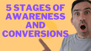 5 Stages of Awareness and Conversions